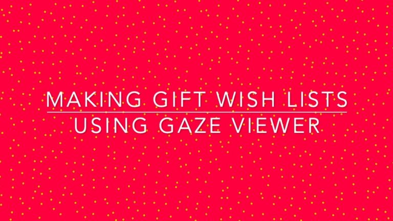 Eye Gaze Wish List How To - Helping an Eye Gaze User Chose Preferred Gifts