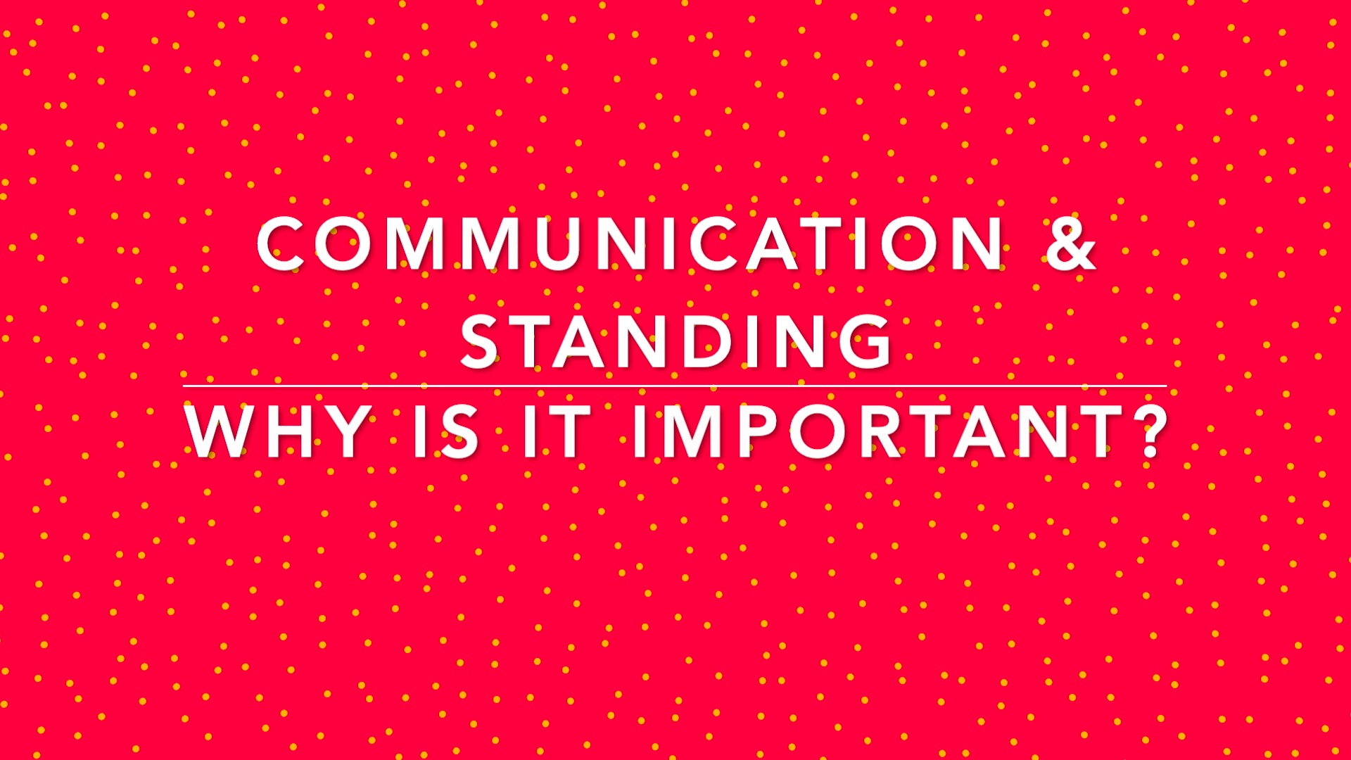 The Important Relationship Between Standing and Communication