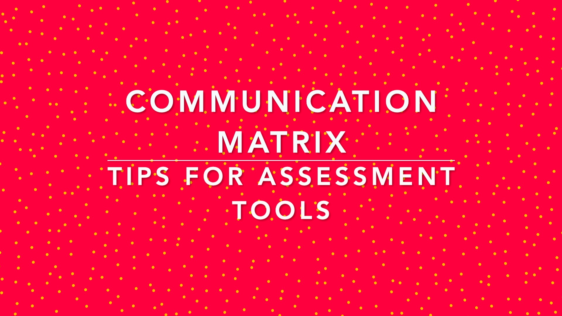 Overview of The Communication Matrix