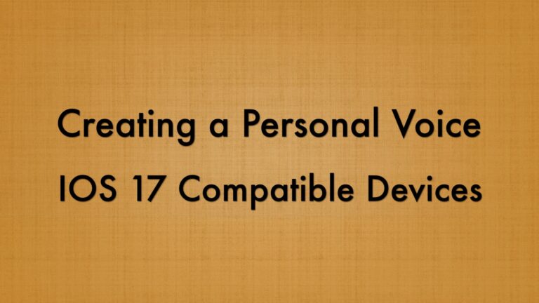 Creating a Personal Voice on iOS 17: A Tutorial for AAC Users (with TD Pilot iPad, & Proloquo)